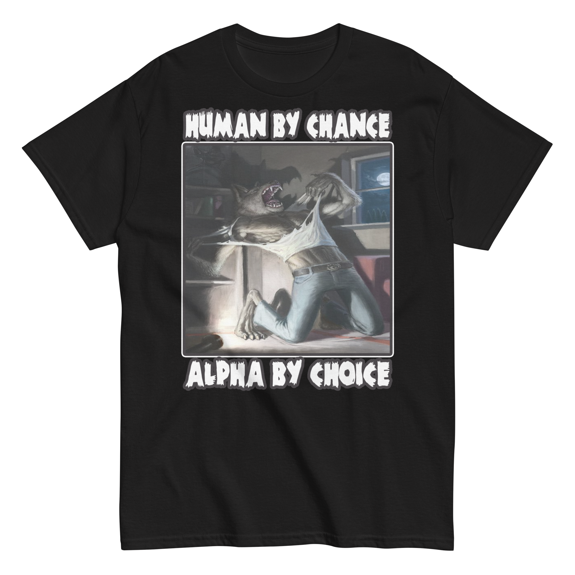 HUMAN BY CHANCE, ALPHA BY CHOICE