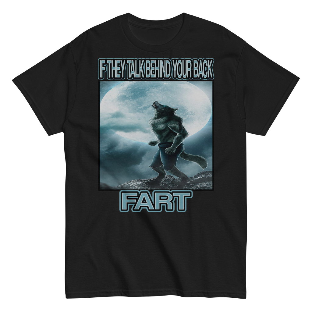 IF THEY TALK BEHIND YOUR BACK – FART