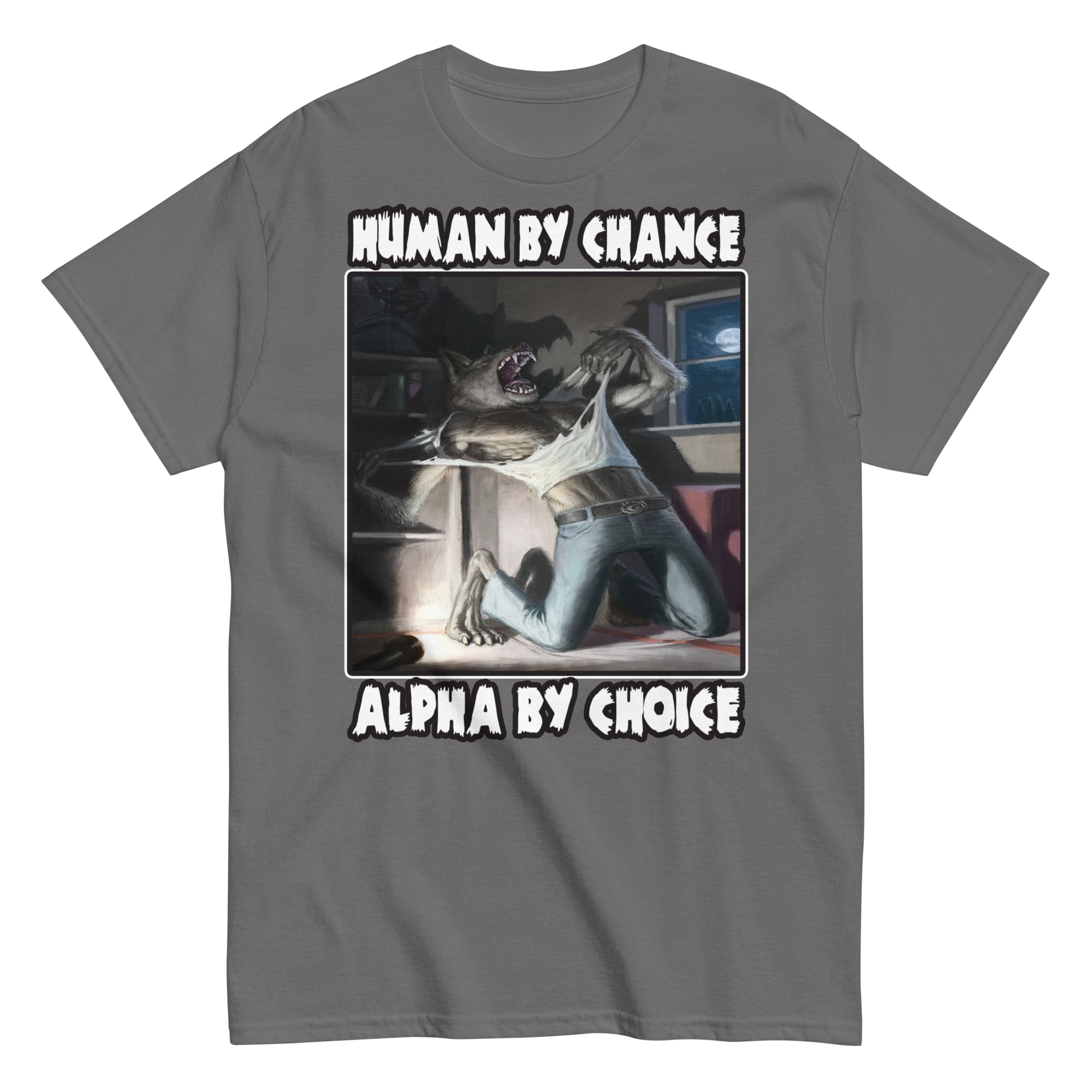 HUMAN BY CHANCE, ALPHA BY CHOICE