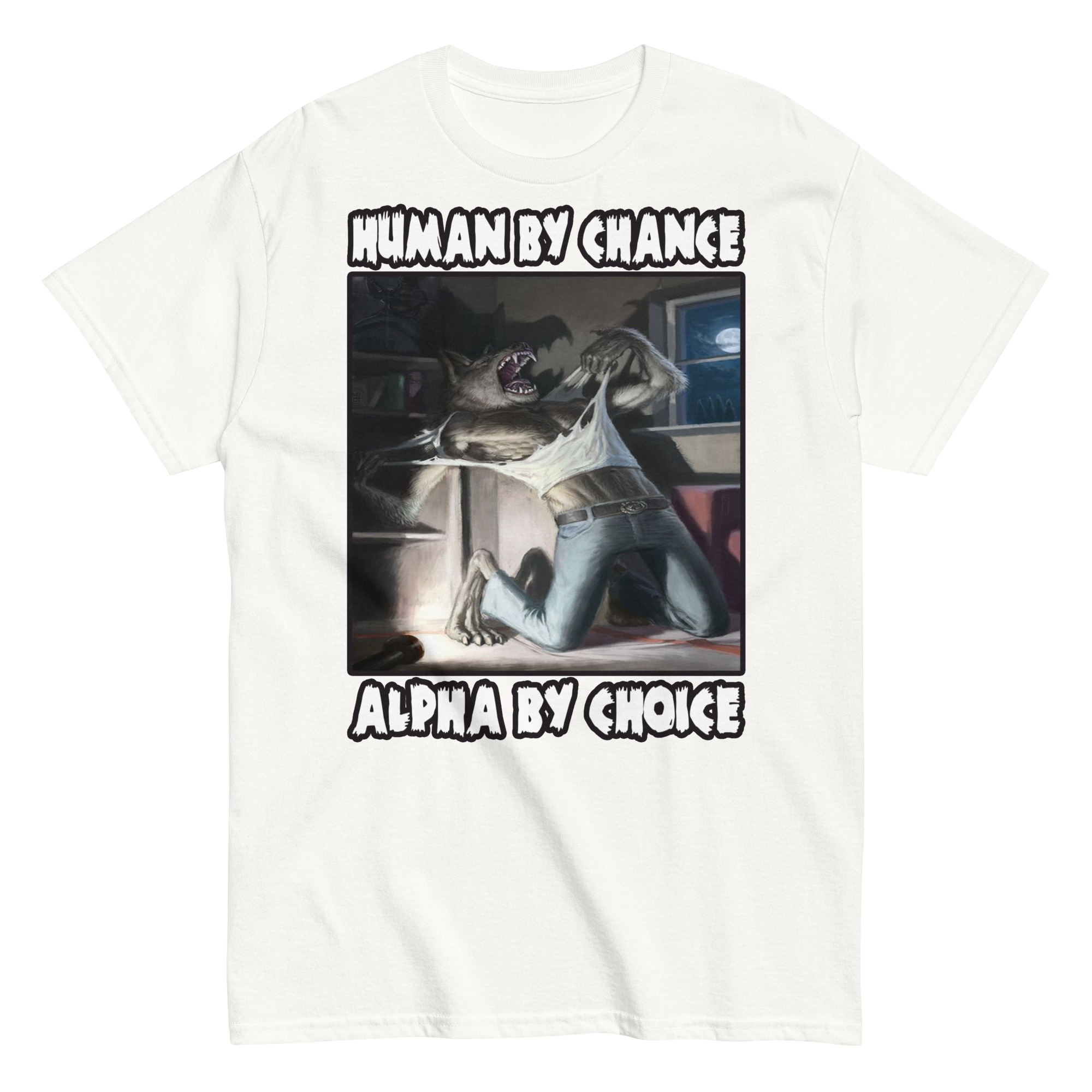HUMAN BY CHANCE, ALPHA BY CHOICE